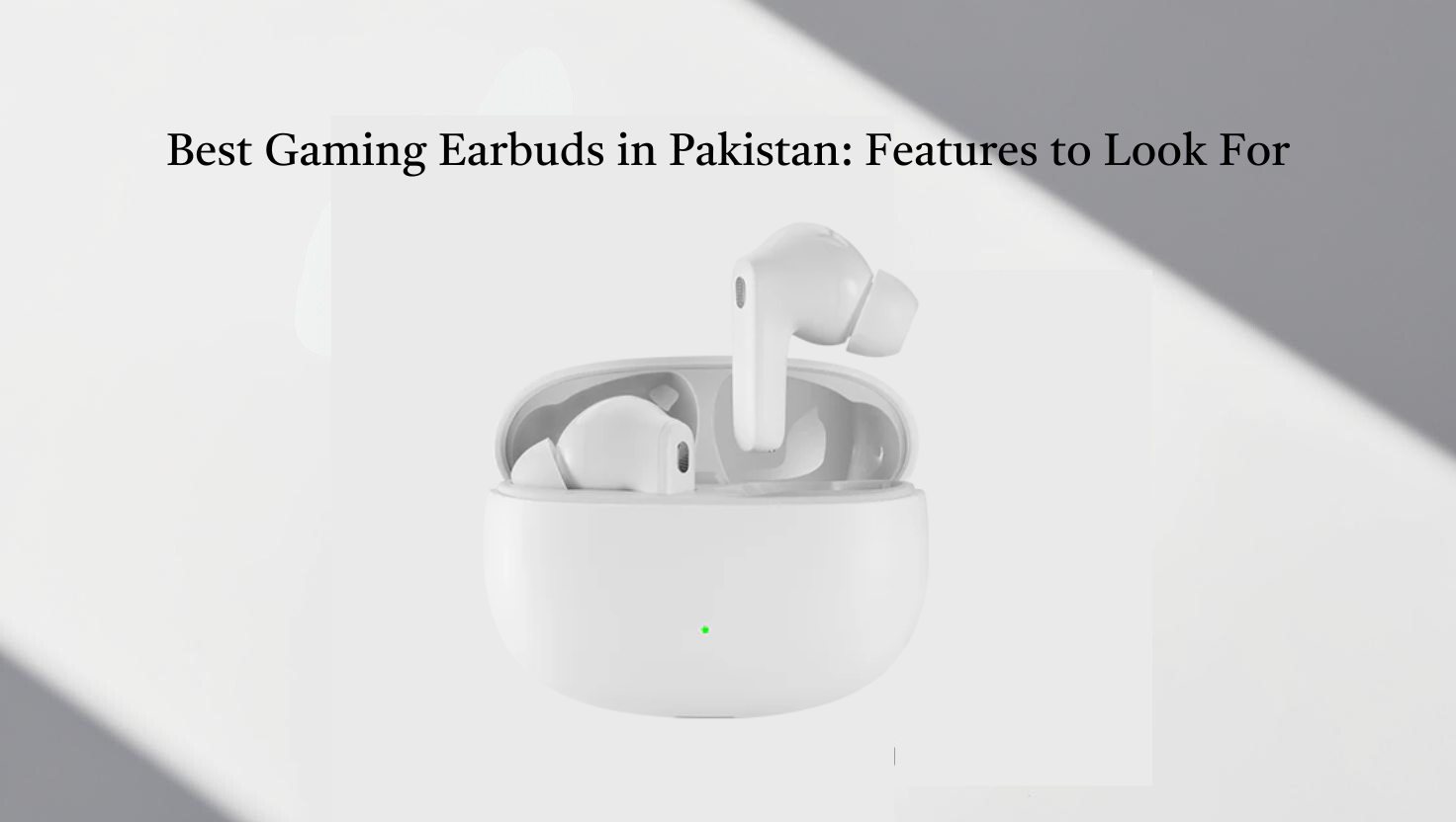 Best Gaming Earbuds in Pakistan: Features to Look For