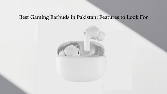 Best Gaming Earbuds in Pakistan: Features to Look For