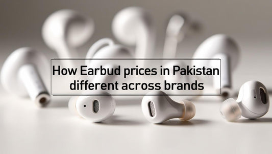 How Earbud Prices in Pakistan Differ Across Brands