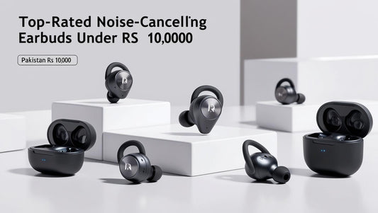 Top Noise-Cancelling Earbuds in Pakistan Under Rs 10,000